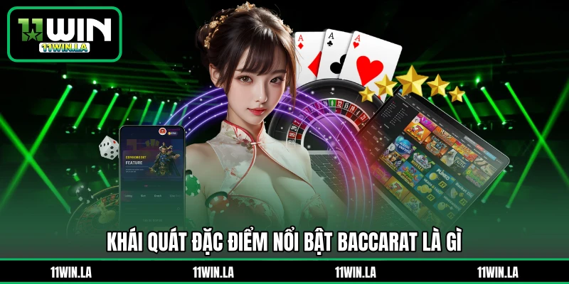Khái quát đặc điểm nổi bật baccarat là gì